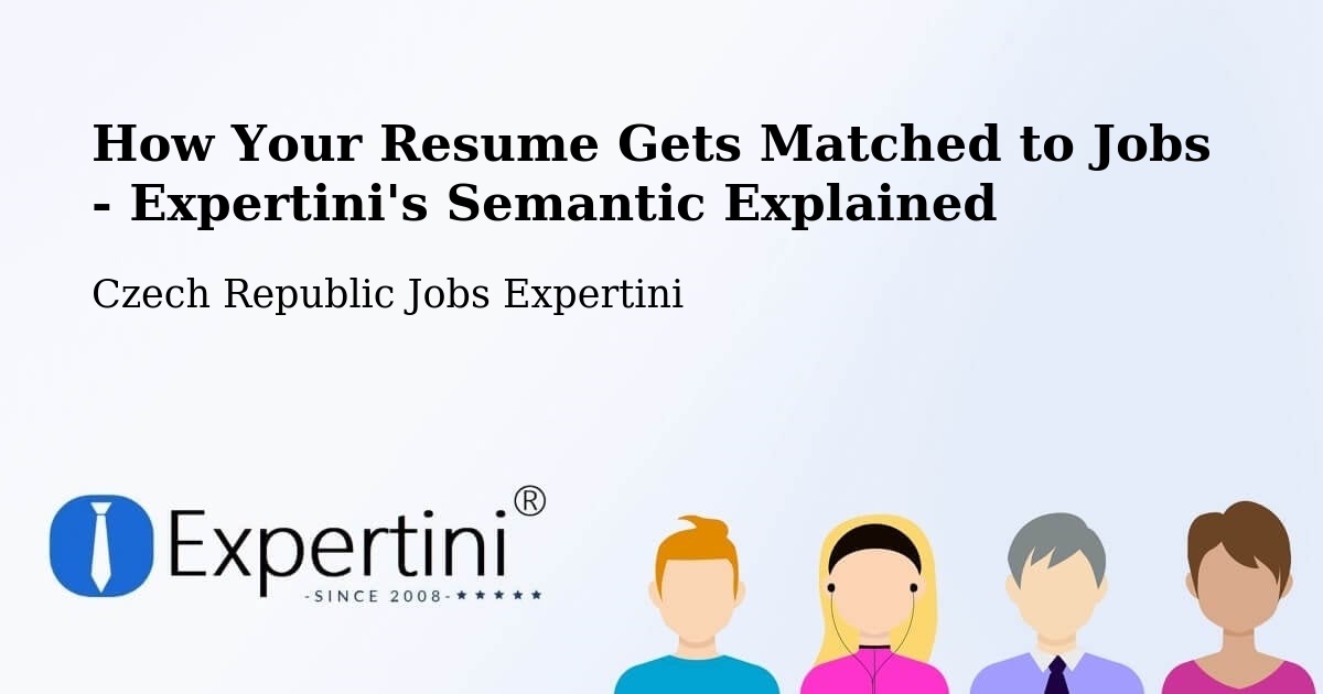 How Your Resume Gets Matched to Jobs - Expertini's Semantic Explained - Czech Republic Jobs Expertini