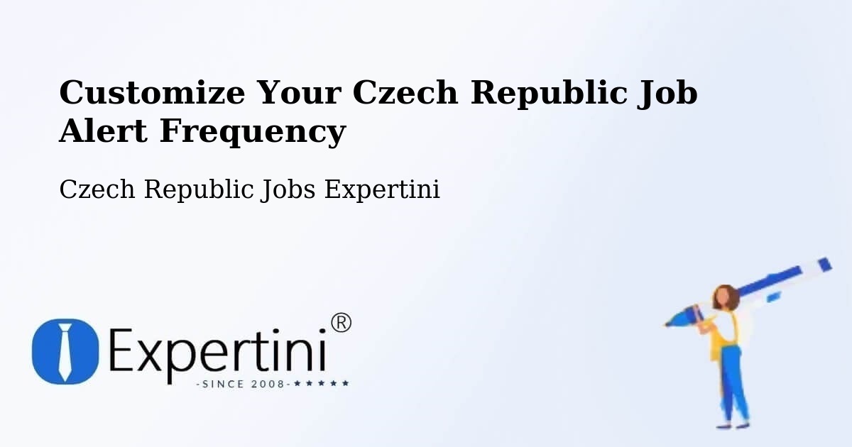 Customize Your Czech Republic Job Alert Frequency - Czech Republic Jobs Expertini
